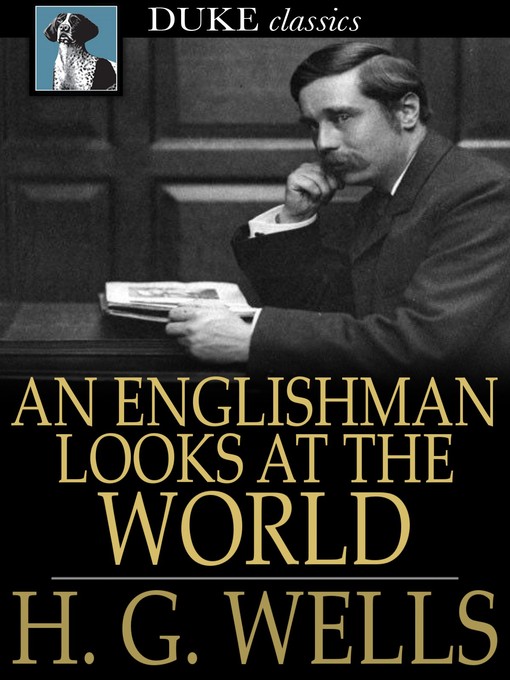 Title details for An Englishman Looks at the World by H. G. Wells - Available